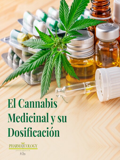 Title details for El Cannabis medicinal y su dosificación by Pharmacology University - Wait list